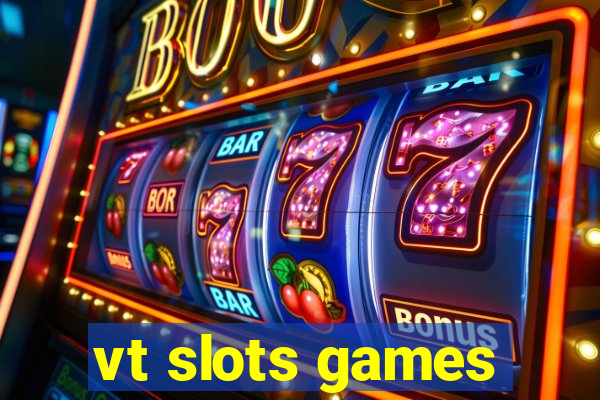 vt slots games